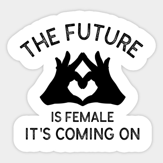 The Future Is Female It's Coming On Sticker by Doris4all